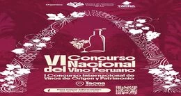 VI Concurso Nacional de Vino Peruano –  I Concurso Internacional de Vino de Origen y Patrimonio