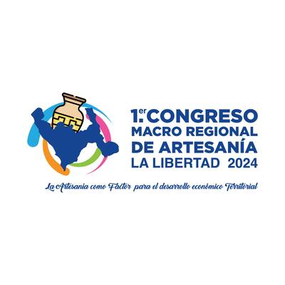 Congreso Macro Regional La Libertad 2024 ¨La Artesanía como Factor para el desarrollo económico Territorial¨
