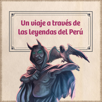 Déjate atrapar por estas nueve leyendas del Perú